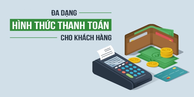 Đa dạng phương thức thanh toán để hội viên sử dụng