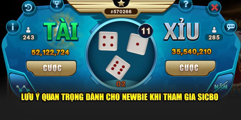 Lưu ý quan trọng dành cho newbie khi tham gia Sicbo 